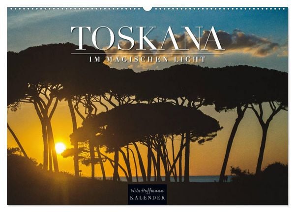 TOSKANA im magischen Licht (Wandkalender 2026 DIN A2 quer), CALVENDO Monatskalender