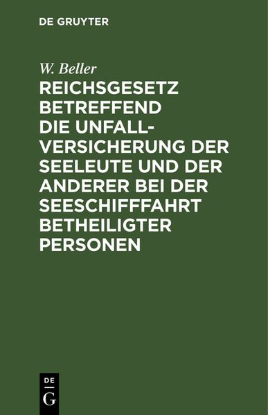 Produktbild: Reichsgesetz betreffend die Unfall-Versicherung der Seeleute und der anderer bei der Seeschifffahrt betheiligter Personen