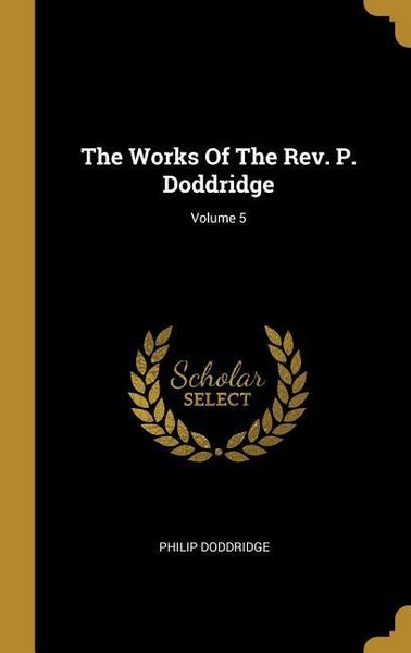 Produktbild: The Works Of The Rev. P. Doddridge; Volume 5