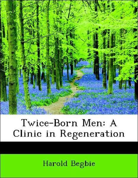 Produktbild: Begbie, H: Twice-Born Men: A Clinic in Regeneration