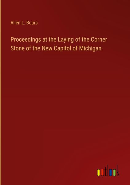Produktbild: Proceedings at the Laying of the Corner Stone of the New Capitol of Michigan