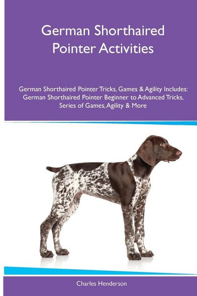 Produktbild: German Shorthaired Pointer Activities German Shorthaired Pointer Tricks, Games & Agility. Includes