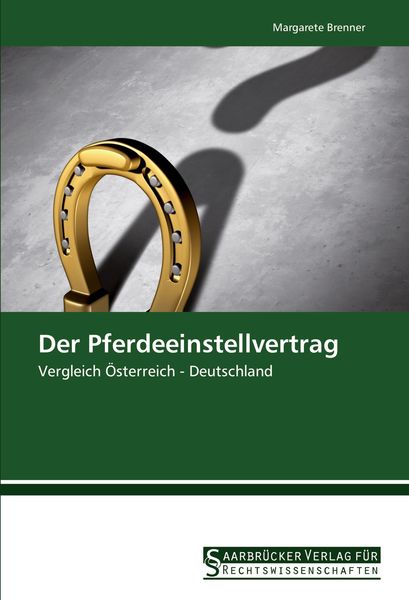 Der Pferdeeinstellvertrag, Taschenbuch von Margarete Brenner, Saarbrücker Verlag für Rechtswissenschaften, 9783861942443