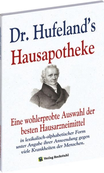 Dr. Hufeland’s Hausapotheke, Taschenbuch von Christoph Wilhelm Hufeland, Verlag Rockstuhl, 978-3-86777-503-8
