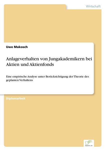 Anlageverhalten von Jungakademikern bei Aktien und Aktienfonds, Taschenbuch von Uwe Makosch, GRIN, 9783838670997