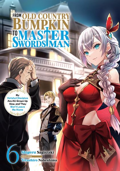 Produktbild: From Old Country Bumpkin to Master Swordsman: My Hotshot Disciples Are All Grown Up Now, and They Won't Leave Me Alone Volume 6