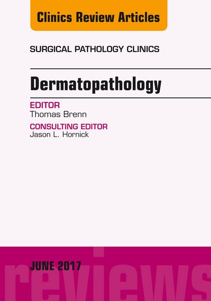 Produktbild: Dermatopathology, An Issue of Surgical Pathology Clinics