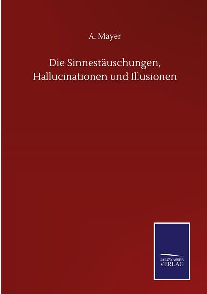 Produktbild: Die Sinnest&auml;uschungen, Hallucinationen und Illusionen