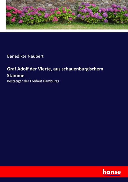 Graf Adolf der Vierte, aus schauenburgischem Stamme, Taschenbuch von Benedikte Naubert, Hansebooks, 9783743374775
