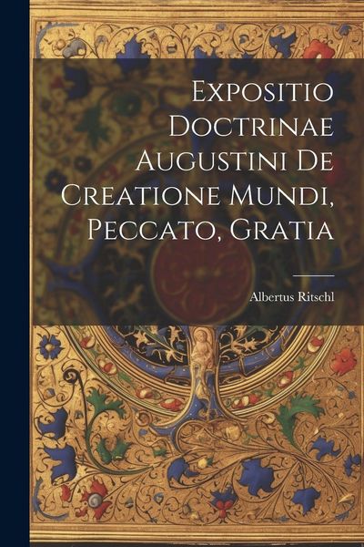 Produktbild: Expositio Doctrinae Augustini De Creatione Mundi, Peccato, Gratia