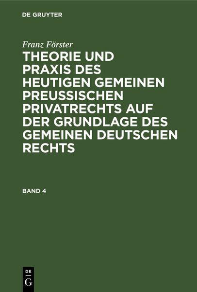 Franz Förster: Theorie und Praxis des heutigen gemeinen preußischen Privatrechts auf der Grundlage des gemeinen deutsche