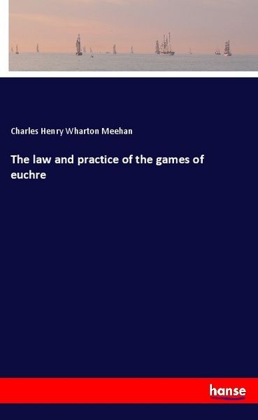 Produktbild: The law and practice of the games of euchre