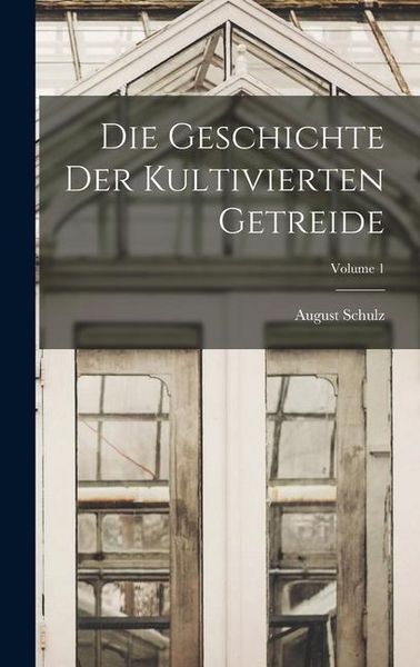Produktbild: Die Geschichte Der Kultivierten Getreide; Volume 1