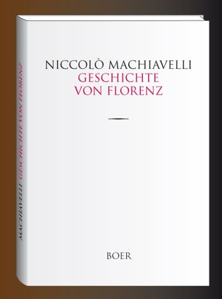 Geschichte von Florenz, Gebundene Ausgabe von Niccolò Machiavelli, Boer Verlag, 9783946619079