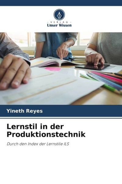 Lernstil in der Produktionstechnik, Taschenbuch von Yineth Reyes, Verlag Unser Wissen, 9786206514343