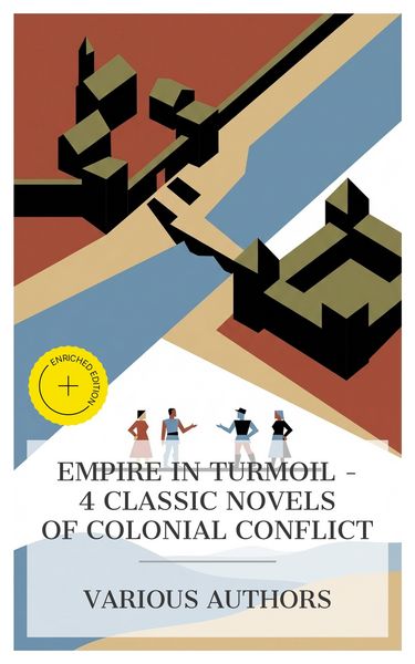 Produktbild: Empire in Turmoil - 4 Classic Novels of Colonial Conflict