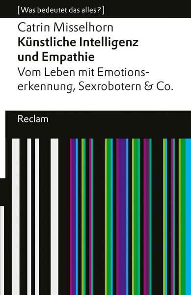 Produktbild: K&uuml;nstliche Intelligenz und Empathie. Vom Leben mit Emotionserkennung, Sexrobotern & Co