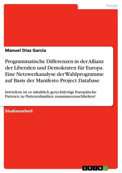 Produktbild: Programmatische Differenzen in der Allianz der Liberalen und Demokraten f&uuml;r Europa. Eine Netzwerkanalyse der Wahlprogramme auf Basis der Manifesto Pro