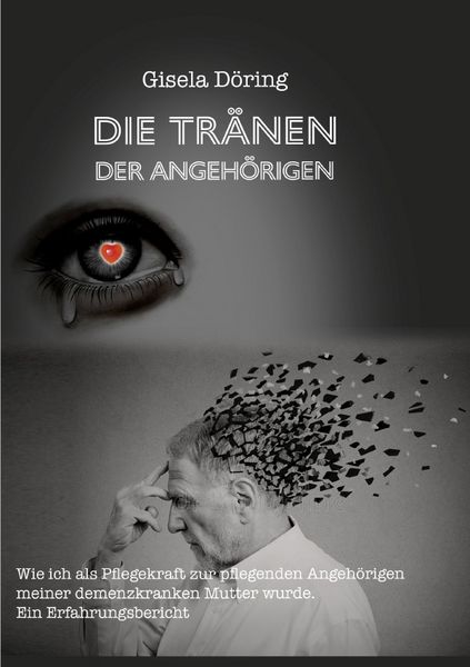 Die Tränen der Angehörigen, Taschenbuch von Gisela Döring, Epubli, 9783756508815