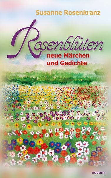 Produktbild: Rosenbl&uuml;ten &ndash; neue M&auml;rchen und Gedichte