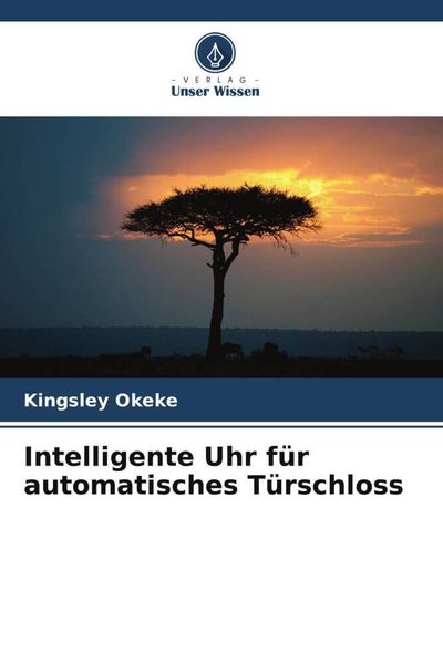 Intelligente Uhr für automatisches Türschloss, Taschenbuch von Kingsley Okeke, Verlag Unser Wissen, 9786205118696
