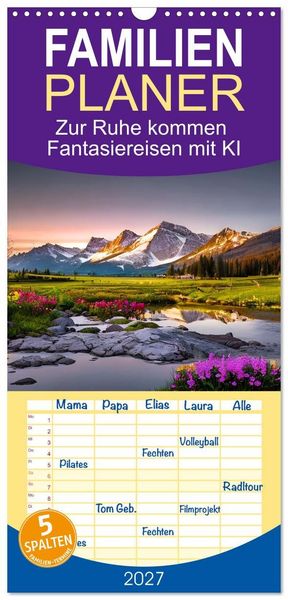 Produktbild: Familienplaner 2027 - Zur Ruhe kommen Fantasiereisen mit KI mit 5 Spalten (Wandkalender, 21 x 45 cm) CALVENDO