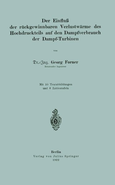 Produktbild: Der Einflu&szlig; der r&uuml;ckgewinnbaren Yerlustw&auml;rme des Hochdruckteils auf den Dampfverbrauch der Dampf-Turbinen