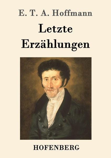 Letzte Erzählungen, Taschenbuch von E.T.A. Hoffmann, Hofenberg, 9783843047012