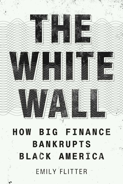 Produktbild: The White Wall: How Big Finance Bankrupts Black America