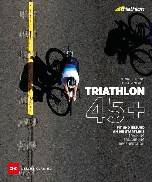 Triathlon 45+, Taschenbuch von Ulrike Syring , Mike Anlauf, Delius Klasing, 9783667129666