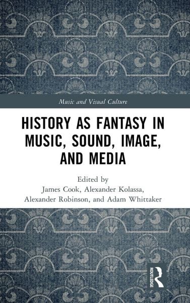 Produktbild: History as Fantasy in Music, Sound, Image, and Media