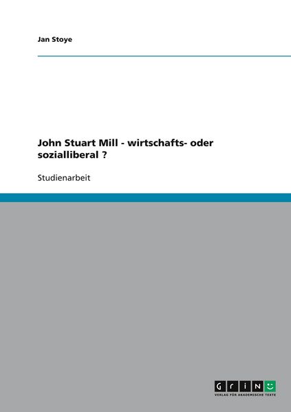 Produktbild: John Stuart Mill - wirtschafts- oder sozialliberal ?
