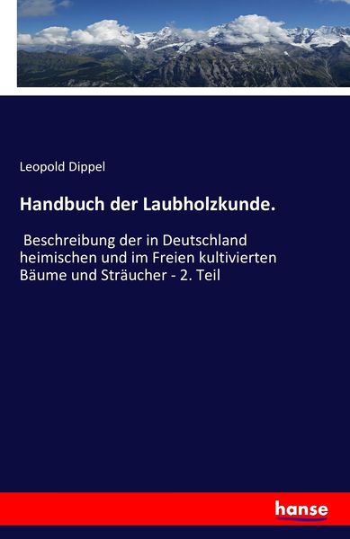 Handbuch der Laubholzkunde., Taschenbuch von Leopold Dippel, Hansebooks, 9783742806352