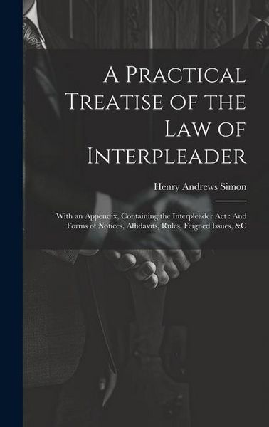Produktbild: A Practical Treatise of the Law of Interpleader
