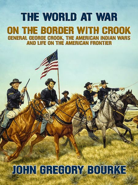 Produktbild: On the Border with Crook General George Crook, the American Indian Wars and Life on the American Frontier