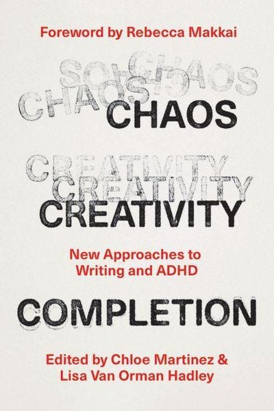 Chaos, Creativity, Completion, Taschenbuch von Chloe Van Orman Hadley , Lisa Martinez, University Presses, 9780226834955