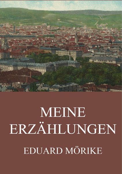 Produktbild: M&ouml;rike, E: Meine Erz&auml;hlungen