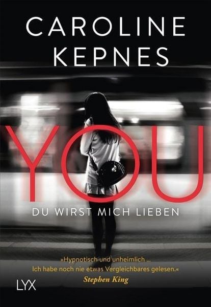 YOU – Du wirst mich lieben, Taschenbuch von Caroline Kepnes, Lyx