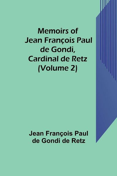 Produktbild: Memoirs of Jean Fran&ccedil;ois Paul de Gondi, Cardinal de Retz (Volume 2)