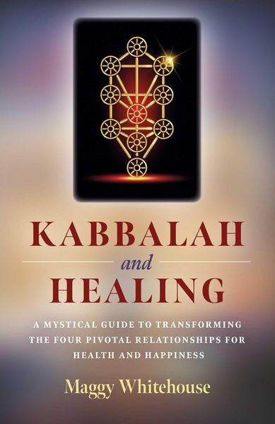 Produktbild: Kabbalah and Healing: A Mystical Guide to Transforming the Four Pivotal Relationships for Health and Happiness