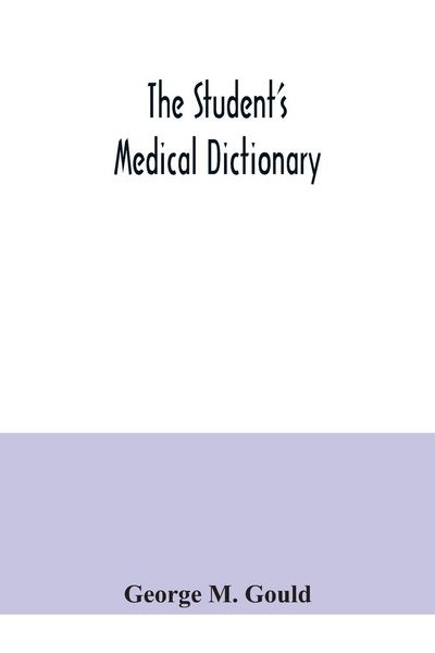 Produktbild: The student's medical dictionary; including all the words and phrases generally used in medicine, with their proper pronunciation and definitions; bas