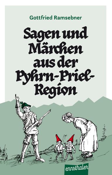 Produktbild: Sagen und M&auml;rchen aus der Pyhrn-Priel-Region