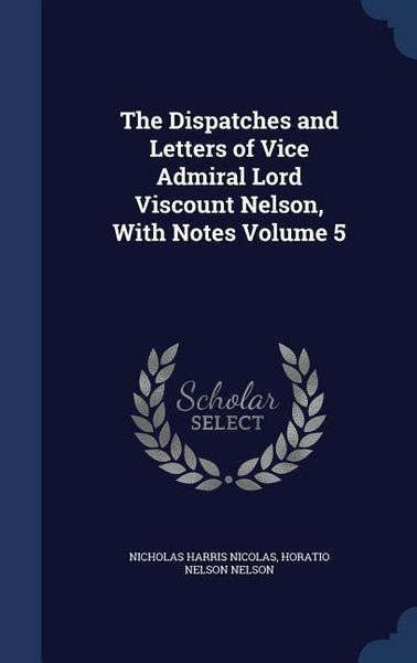 Produktbild: The Dispatches and Letters of Vice Admiral Lord Viscount Nelson, With Notes Volume 5