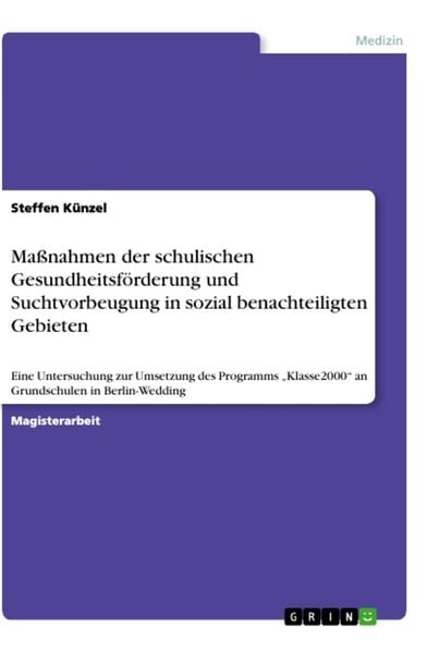 Maßnahmen der schulischen Gesundheitsförderung und Suchtvorbeugung in sozial benachteiligten Gebieten, Taschenbuch von Steffen Künzel, GRIN,