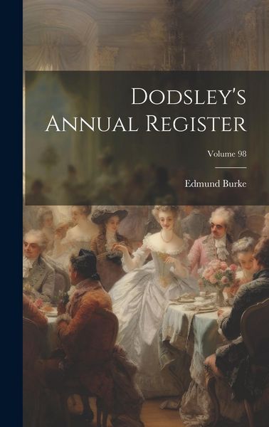 Produktbild: Dodsley's Annual Register; Volume 98