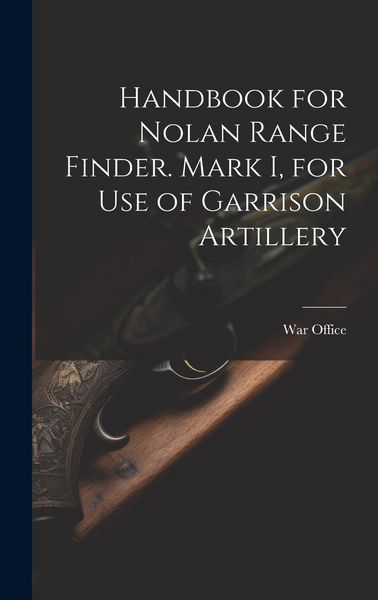 Produktbild: Handbook for Nolan Range Finder. Mark I, for Use of Garrison Artillery