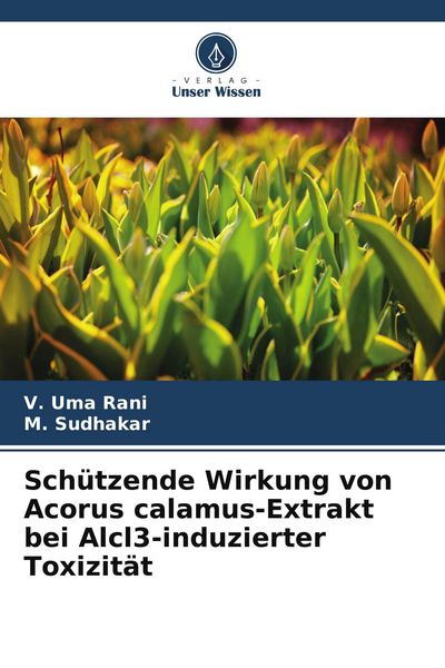 Produktbild: Sch&uuml;tzende Wirkung von Acorus calamus-Extrakt bei Alcl3-induzierter Toxizit&auml;t