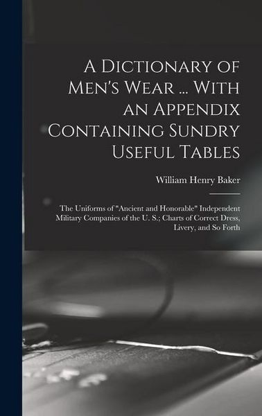 Produktbild: A Dictionary of Men's Wear ... With an Appendix Containing Sundry Useful Tables