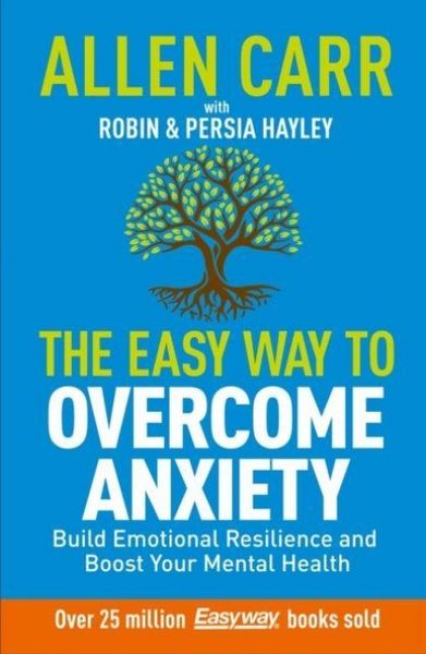 Allen Carr: The Easy Way to Overcome Anxiety, Taschenbuch von Allen Carr , Persia Hayley , Robin Hayley, Arcturus Publishing Ltd, 9781398838970