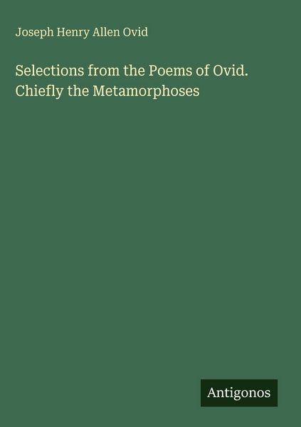 Produktbild: Selections from the Poems of Ovid. Chiefly the Metamorphoses